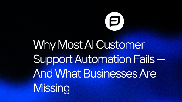 Why Most AI Customer Support Automation Fails — And What Businesses Are Missing